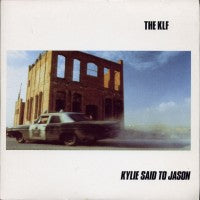 THE KLF - Kylie Said To Jason