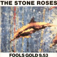 THE STONE ROSES - Fools Gold