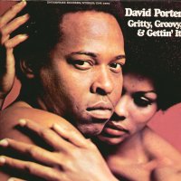 DAVID PORTER - Gritty,Groovy And Gettin' It