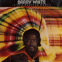 BARRY WHITE - Is This Whatcha Wont?