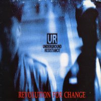 UNDERGROUND RESISTANCE - Revolution For Change