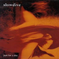 SLOWDIVE - Just For A Day