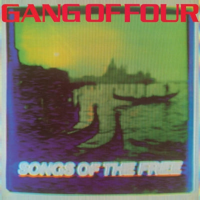 GANG OF FOUR - Songs Of The Free