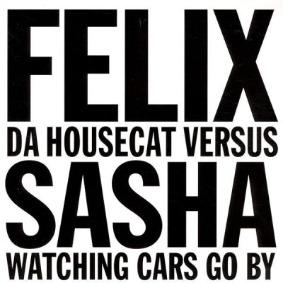 FELIX DA HOUSECAT VERSUS ARMAND VAN HELDEN - Watching Cars Go By