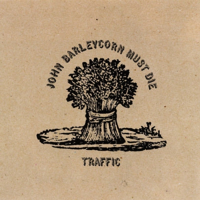 TRAFFIC - John Barleycorn Must Die