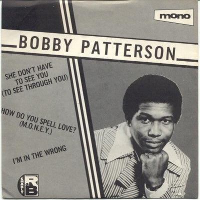 BOBBY PATTERSON - She Don't Have To See You (To See Through You) / How Do You Spell Love? (M.O.N.E.Y.)