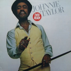 JOHNNIE TAYLOR - Ever Ready