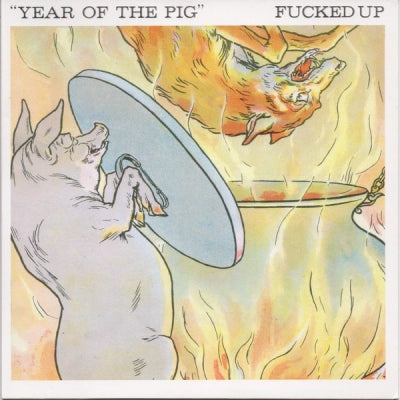 FUCKED UP - Year Of The Pig / Anorak City