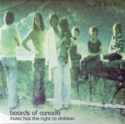 BOARDS OF CANADA - Music Has The Right To Children