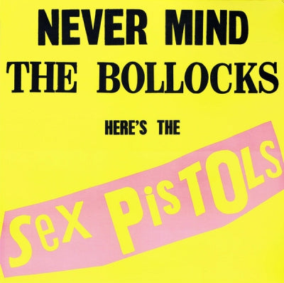 SEX PISTOLS - Never Mind The Bollocks, Here's The Sex Pistols