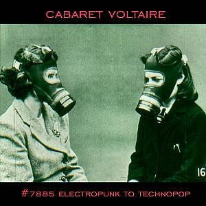 CABARET VOLTAIRE - #7885 (Electropunk To Technopop 1978 – 1985)