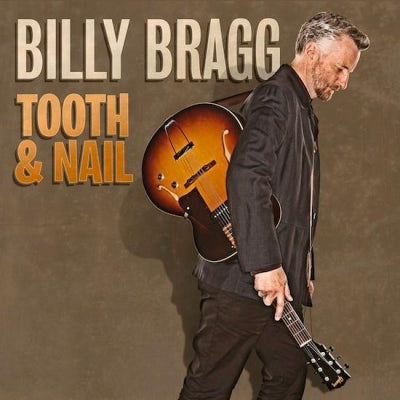 BILLY BRAGG - Tooth & Nail