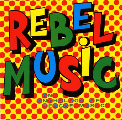 VARIOUS - Rebel Music - An Anthology Of Reggae Music