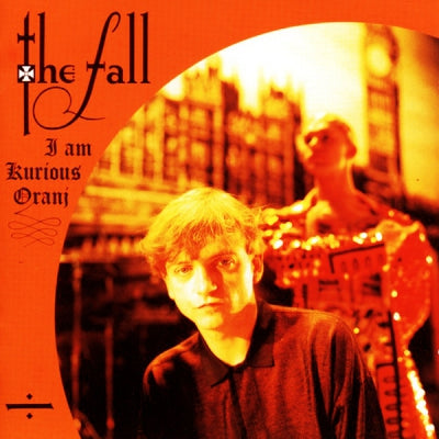 THE FALL - I Am Kurious Oranj