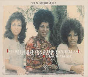 MARTHA REEVES & THE VANDELLAS - Natural Resources / Black Magic