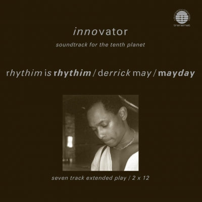 RHYTHIM IS RHYTHIM / DERRICK MAY / MAYDAY - Innovator - Soundtrack For The Tenth Planet