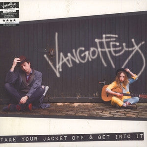 VANGOFFEY - Take Your Jacket Off & Get Into It