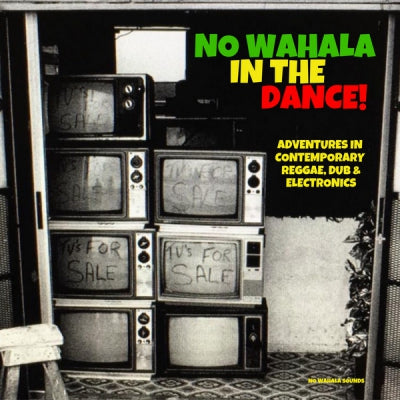 VARIOUS ARTISTS - No Wahala In The Dance! (Adventures In Contemporary Reggae, Dub & Electronics)