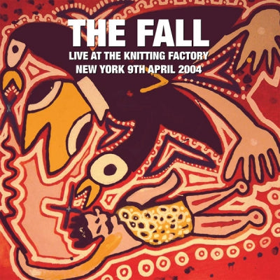 THE FALL - Live At The Knitting Factory New York 9th April 2004