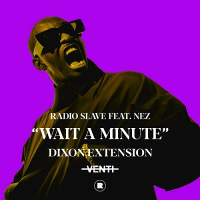 RADIO SLAVE FEAT. NEZ - Wait A Minute / Don't You Know