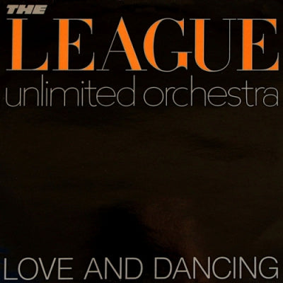 THE LEAGUE UNLIMITED ORCHESTRA - Love And Dancing