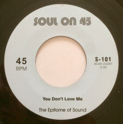 THE EPITOME OF SOUND / THE SALVADORES - You Don't Love Me / Stick By Me Baby