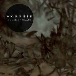 WORSHIP - House Of Glass / Distant Sirens