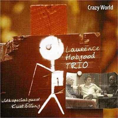 LAURENCE HOBGOOD TRIO - Crazy World