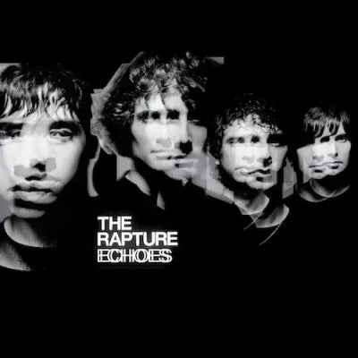 THE RAPTURE - Echoes