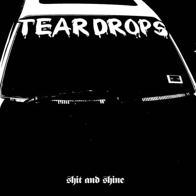 SHIT AND SHINE - Tear Drops
