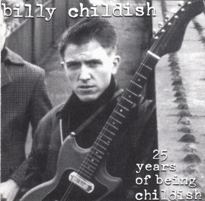 BILLY CHILDISH - 25 Years Of Being Childish