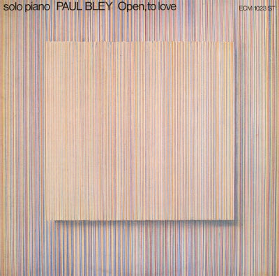 PAUL BLEY - Open, To Love