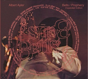ALBERT AYLER - Bells / Prophecy - Expanded Edition