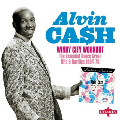 ALVIN CASH - Windy City Workout The Essential Dance Craze Hits & Rarities 1964-73