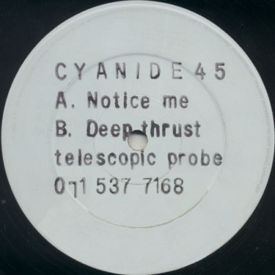 CYANIDE 45 - Notice Me / Deep Thrust Telescopic Probe