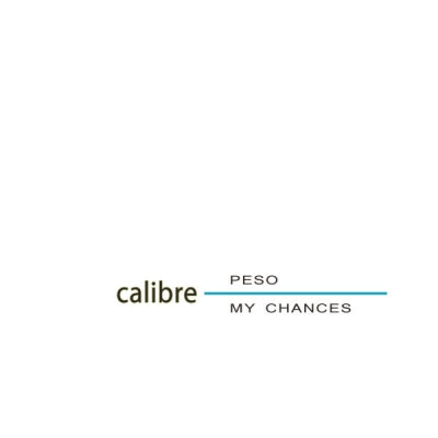 CALIBRE - Peso / My Chances (2024 Remasters)