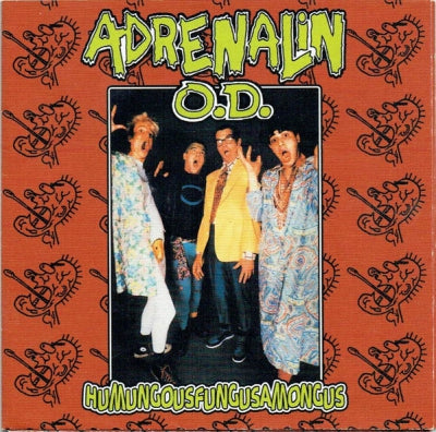 ADRENALIN O.D. - Humungousfungusamongus