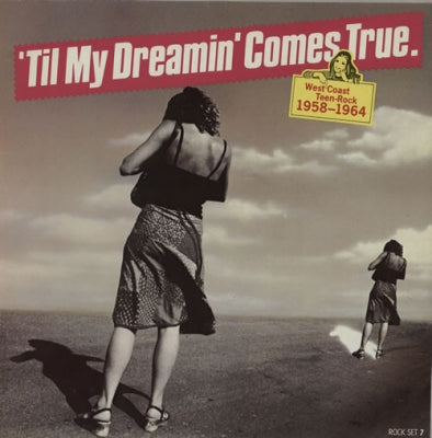 VARIOUS ARTISTS - 'Til My Dreamin' Comes True - West Coast Teen Rock 1958-1964