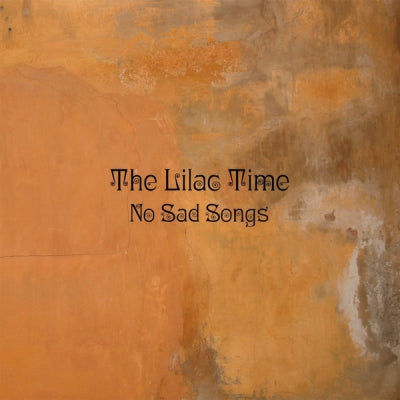 THE LILAC TIME - No Sad Songs