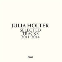JULIA HOLTER - Selected Tracks 2011-2014