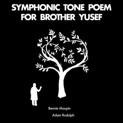 BENNIE MAUPIN & ADAM RUDOLPH - Symphonic Tone Poem For Brother Yusef