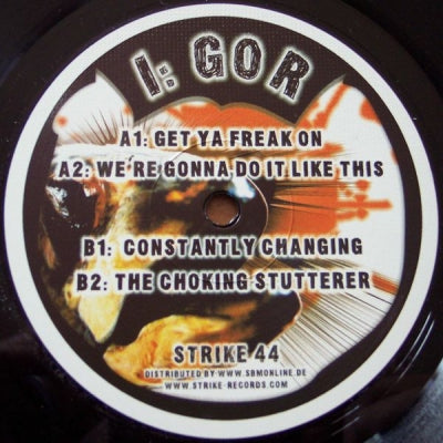 I: GOR - Get Ya Freak On / We're Gonna Do It Like This / Constantly Changing / The Choking Stutterer