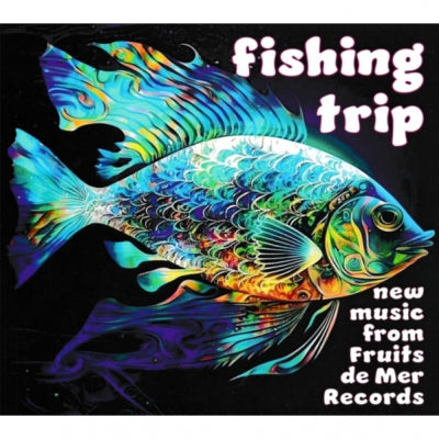 VARIOUS - Fishing Trip / Tripping Fish