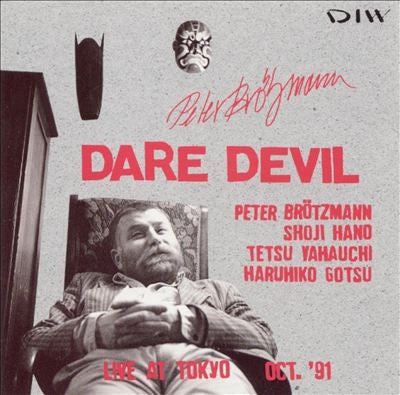 PETER BRöTZMANN, SHOJI HANO, TETSU YAMAUCHI, HARUHIKO GOTSU - Dare Devil