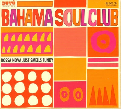 THE BAHAMA SOUL CLUB - Bossa Nova Just Smells Funky