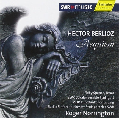 HECTOR BERLIOZ, ROGER NORRINGTON, TOBY SPENCE, SWR VOKALENSEMBLE STUTTGART, RUNDFUNKCHOR LEIPZIG, RA - Requiem