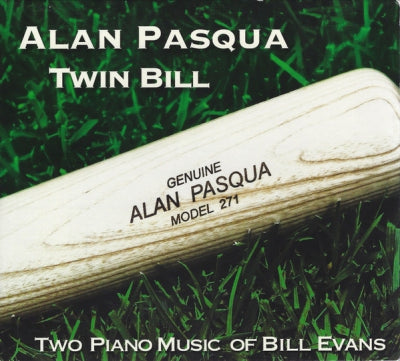 ALAN PASQUA - Twin Bill: Two Piano Music Of Bill Evans