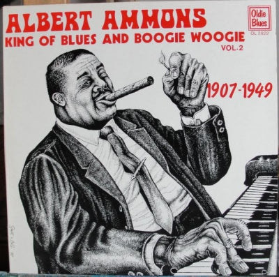 ALBERT AMMONS - King Of Blues And Boogie Woogie 1907-1949 Vol. 2