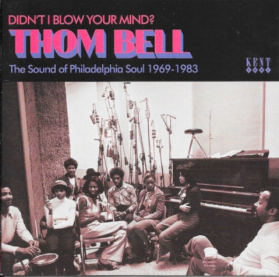 THOM BELL - Didn't I Blow Your Mind? (The Sound Of Philadelphia Soul 1969-1983)