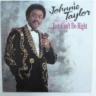 JOHNNIE TAYLOR - I Know It's Wrong But I ... Just Can't Do Right